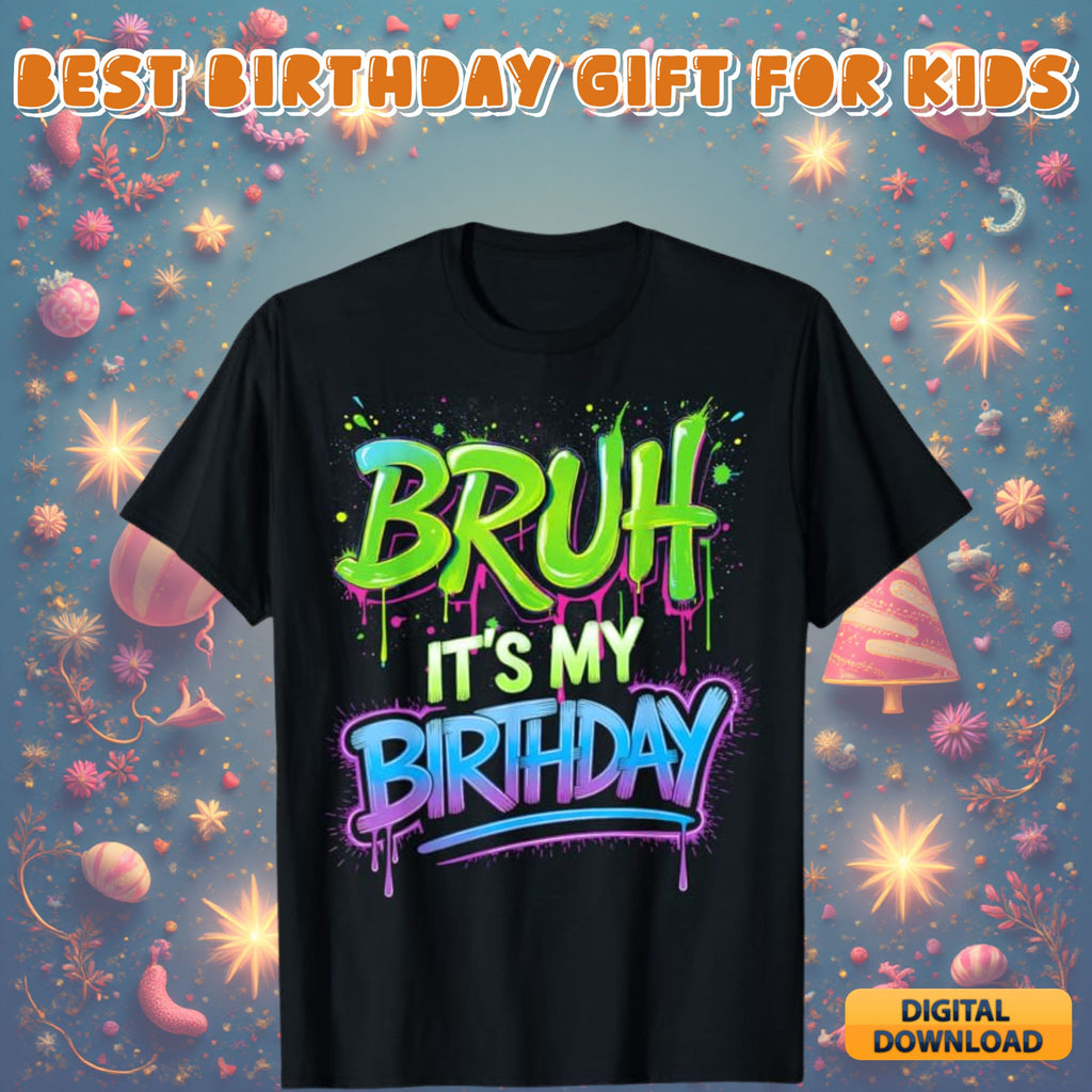 Bruh it's my birthday design #2 - funny birthday quote graphic for shirts, kids and teen birthday svg png digital download bundle