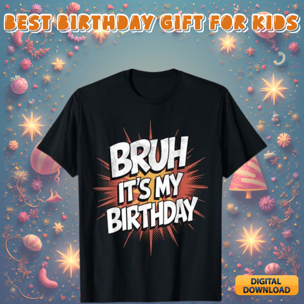 Bruh it's my birthday design #30 - funny birthday quote graphic for shirts, kids and teen birthday svg png digital download bundle