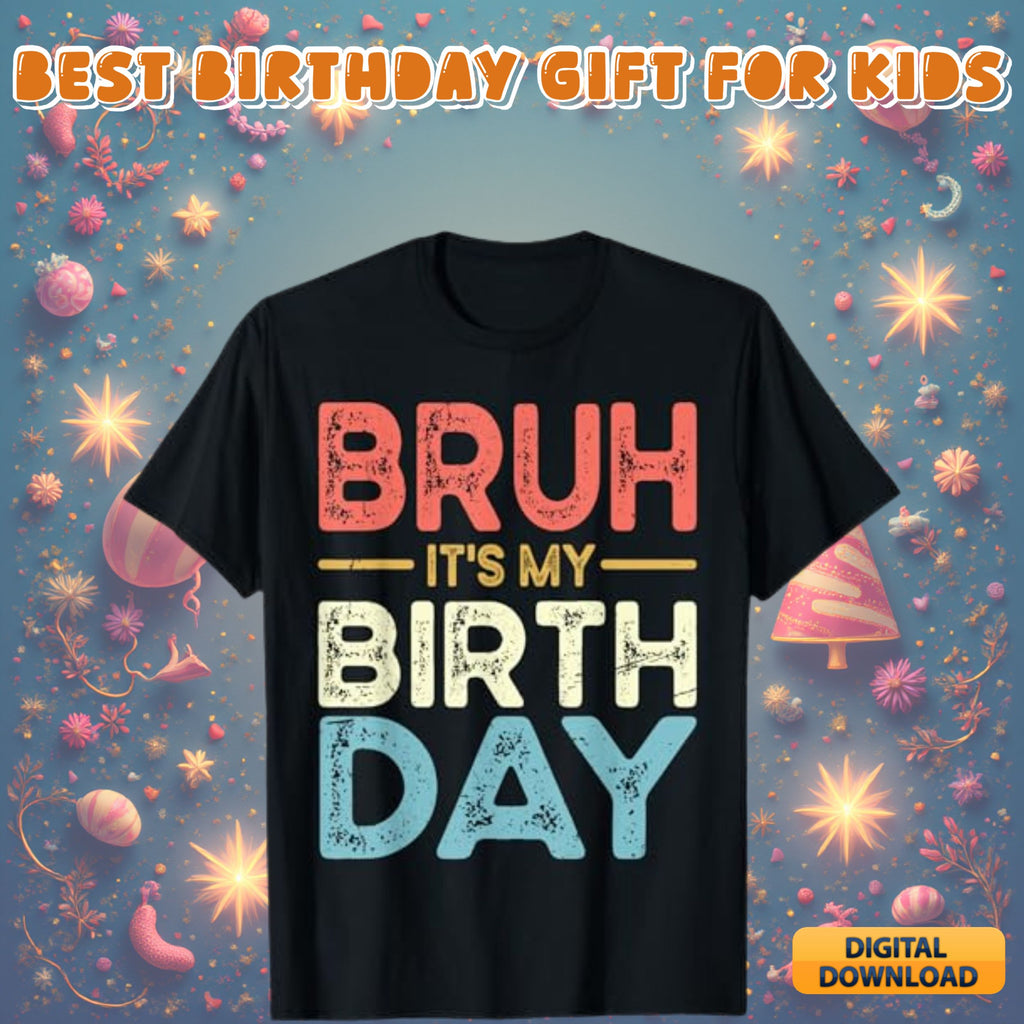 Bruh it's my birthday design #7 - funny birthday quote graphic for shirts, kids and teen birthday svg png digital download bundle