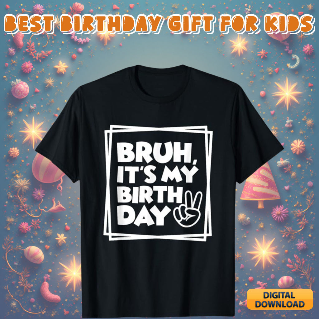 Bruh it's my birthday design #21 - funny birthday quote graphic for shirts, kids and teen birthday svg png digital download bundle