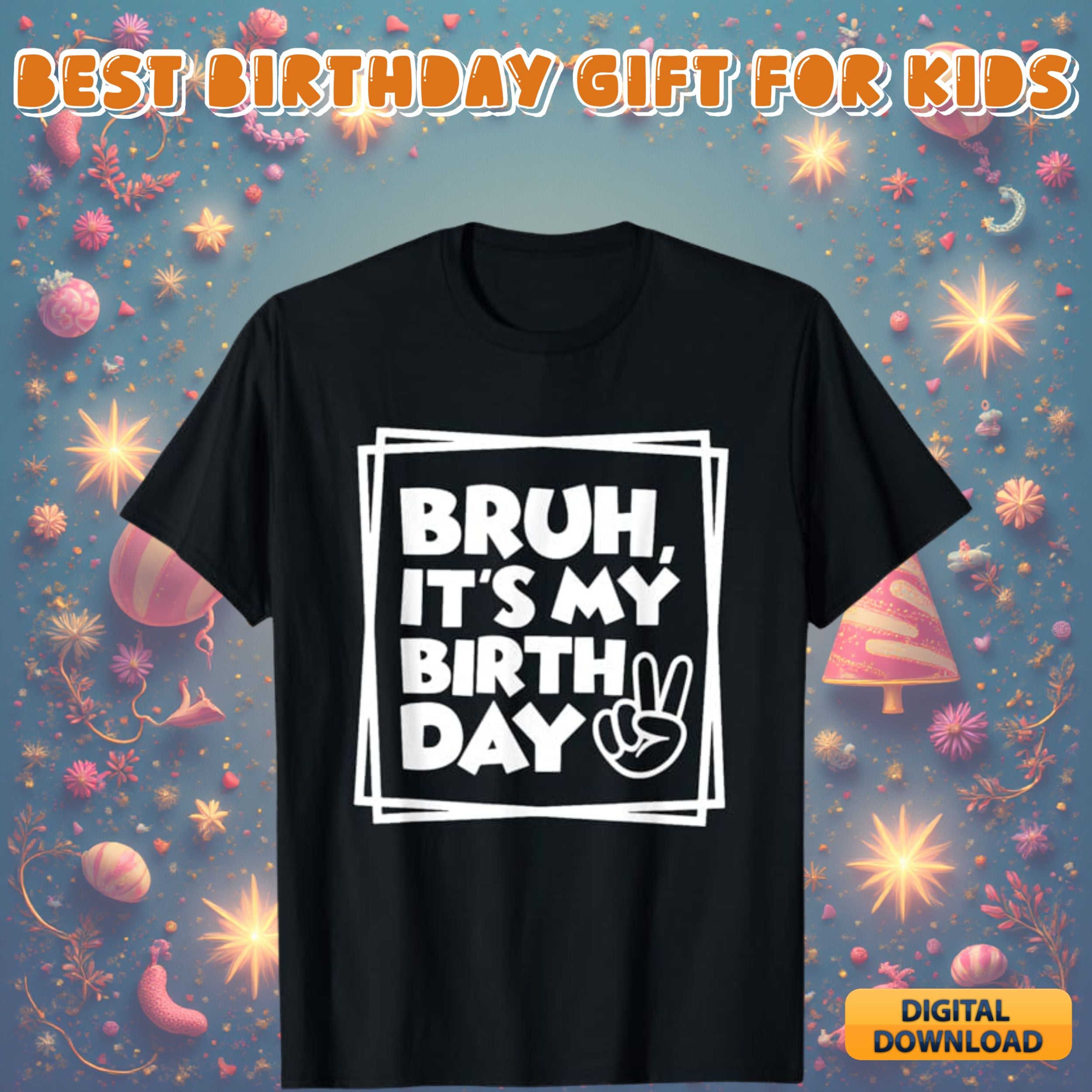 Bruh it's my birthday design #21 - funny birthday quote graphic for shirts, kids and teen birthday svg png digital download bundle