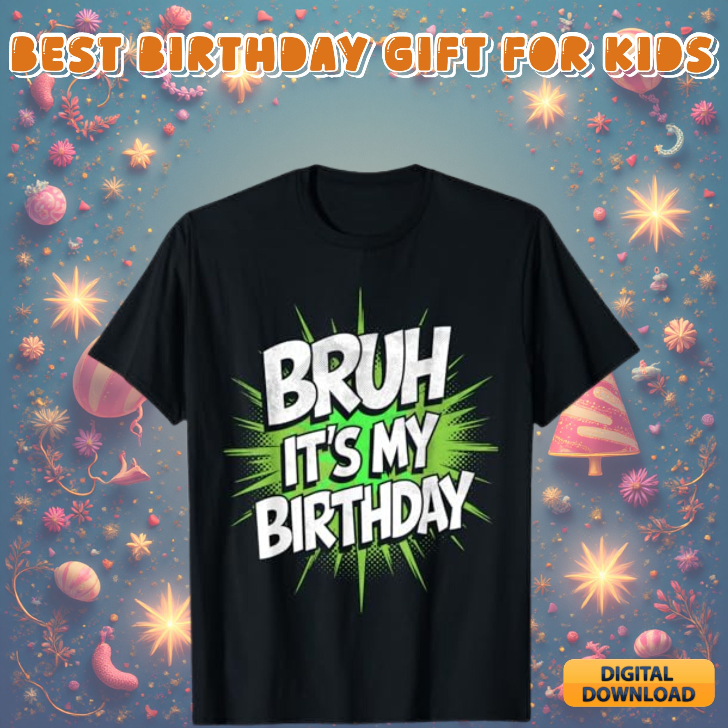 Bruh it's my birthday design #12 - funny birthday quote graphic for shirts, kids and teen birthday svg png digital download bundle